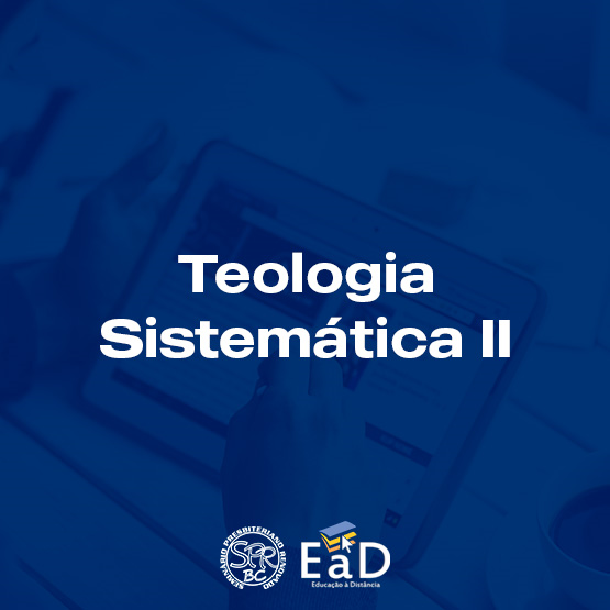 Teologia Sistemática II - Angelologia, Antropologia e Hamartiologia - Médio