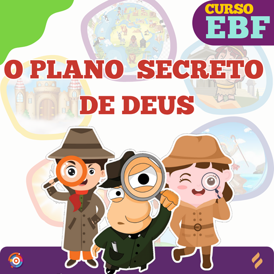 EBF - O PLANO SECRETO DE DEUS
